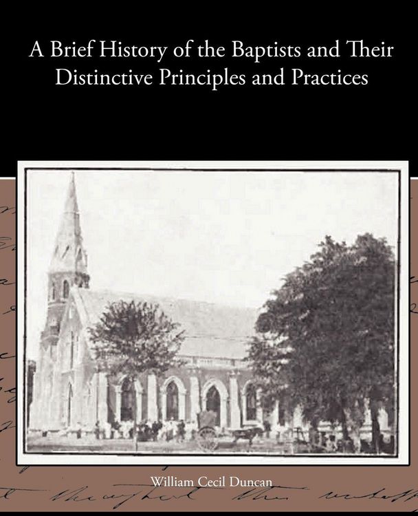 Produktbild: A Brief History of the Baptists and Their Distinctive Principles and Practices
