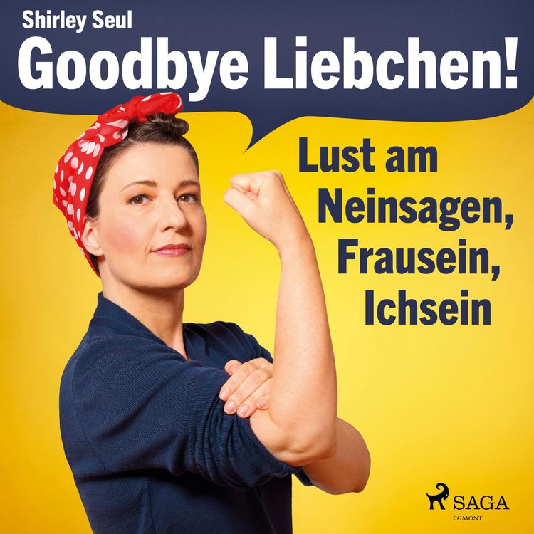 Produktbild: Goodbye Liebchen! - Lust am Neinsagen, Frausein, Ichsein (Ungek&uuml;rzt)