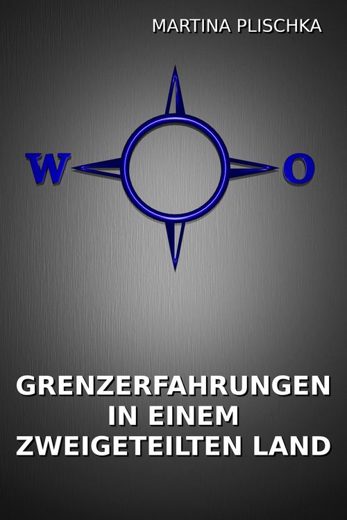 Grenzerfahrungen in einem zweigeteilten Land