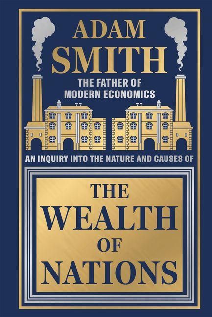 Produktbild: Wealth of Nations by Adam Smith [Deluxe Hardbound Classic] - Economics of Capitalism /Learn about the Wealth Creation Strategies / Insights Into Economic