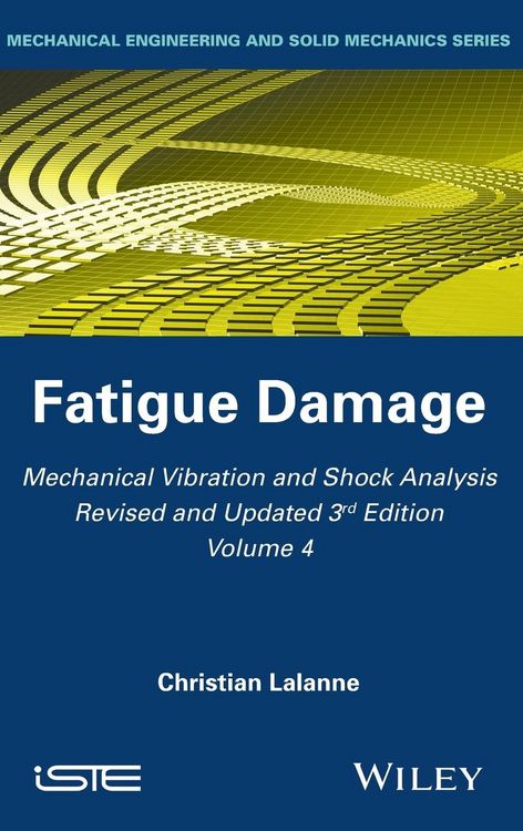Produktbild: Mechanical Vibration and Shock Analysis, Volume 4, Fatigue Damage, 3rd Edition