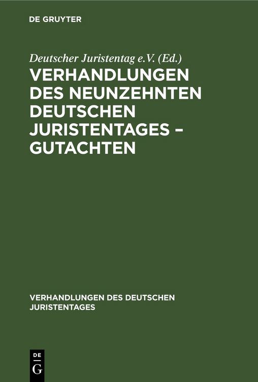 Produktbild: Verhandlungen des Neunzehnten Deutschen Juristentages &ndash; Gutachten