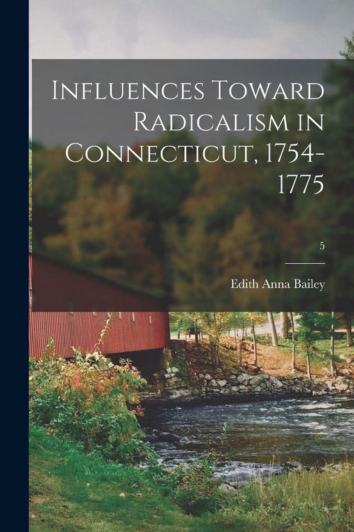 Produktbild: Influences Toward Radicalism in Connecticut, 1754-1775; 5