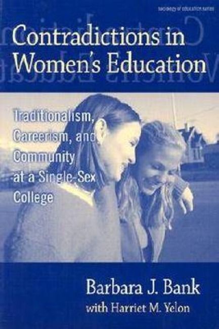 Produktbild: Contradictions in Women's Education: Traditionalism, Careerism, and Community at a Single-Sex College