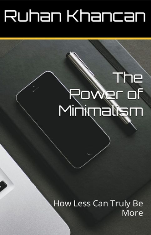 Produktbild: The Power of Minimalism: How Less Can Truly Be More