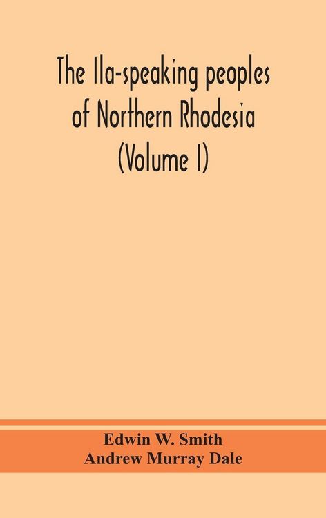 Produktbild: The Ila-Speaking Peoples Of Northern Rhodesia (Volume I)