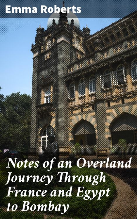 Produktbild: Notes of an Overland Journey Through France and Egypt to Bombay