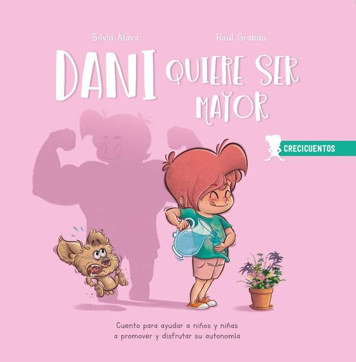 Produktbild: Dani quiere ser mayor : cuento para ayudar a ni&ntilde;os y ni&ntilde;as a promover y disfrutar su autonom&iacute;a