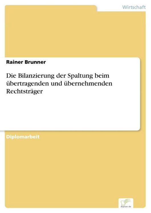 Produktbild: Die Bilanzierung der Spaltung beim &uuml;bertragenden und &uuml;bernehmenden Rechtstr&auml;ger