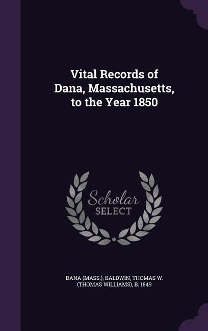 Produktbild: Vital Records of Dana, Massachusetts, to the Year 1850