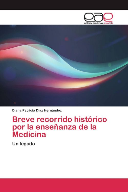 Produktbild: Breve recorrido hist&oacute;rico por la ense&ntilde;anza de la Medicina