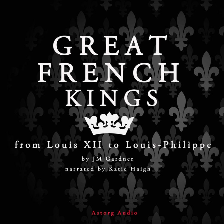 Produktbild: Great French Kings: From Louis XII to Louis XVIII