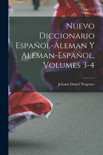 Produktbild: Nuevo Diccionario Espa&ntilde;ol-Aleman Y Aleman-Espa&ntilde;ol, Volumes 3-4