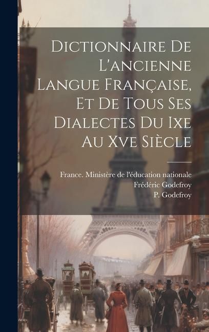 Produktbild: Dictionnaire De L'ancienne Langue Fran&ccedil;aise, Et De Tous Ses Dialectes Du Ixe Au Xve Si&egrave;cle