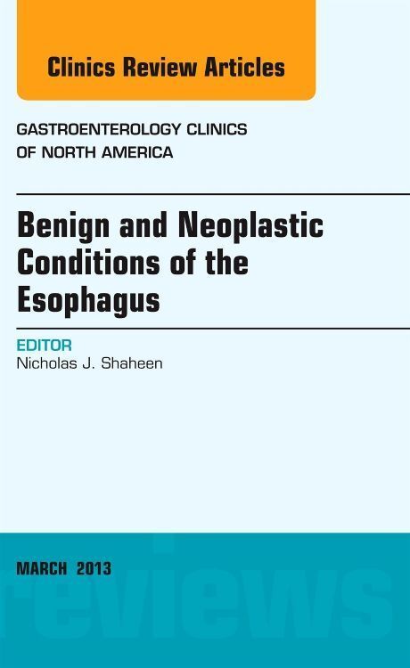 Produktbild: Benign and Neoplastic Conditions of the Esophagus, an Issue of Gastroenterology Clinics