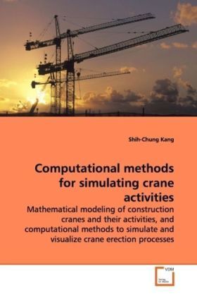 Produktbild: Kang, S: Computational methods for simulating crane activiti