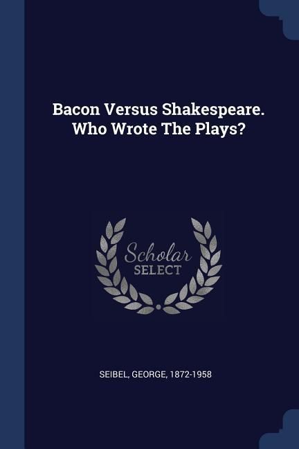 Produktbild: Bacon Versus Shakespeare. Who Wrote The Plays?