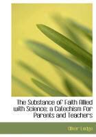 Produktbild: The Substance of Faith Allied with Science; A Catechism for Parents and Teachers