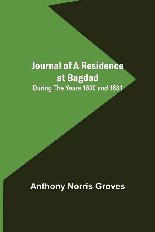 Produktbild: Journal of a Residence at Bagdad ; During the Years 1830 and 1831