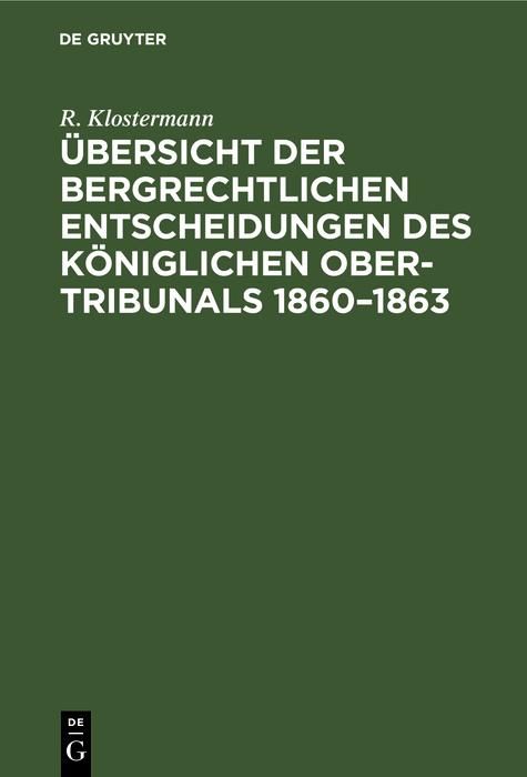 Produktbild: &Uuml;bersicht der bergrechtlichen Entscheidungen des K&ouml;niglichen Ober-Tribunals 1860-1863