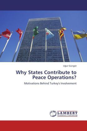 Produktbild: G&uuml;ng&ouml;r, U: Why States Contribute to Peace Operations?