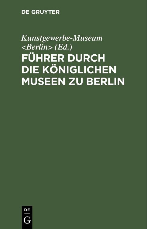 Produktbild: F&uuml;hrer durch die K&ouml;niglichen Museen zu Berlin