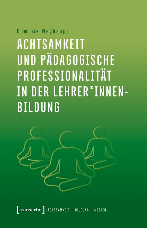 Produktbild: Achtsamkeit und p&auml;dagogische Professionalit&auml;t in der Lehrer*innenbildung