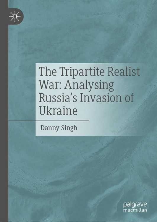 Produktbild: The Tripartite Realist War: Analysing Russia's Invasion of Ukraine