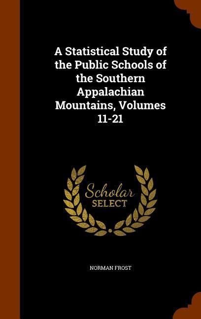 Produktbild: A Statistical Study of the Public Schools of the Southern Appalachian Mountains, Volumes 11-21