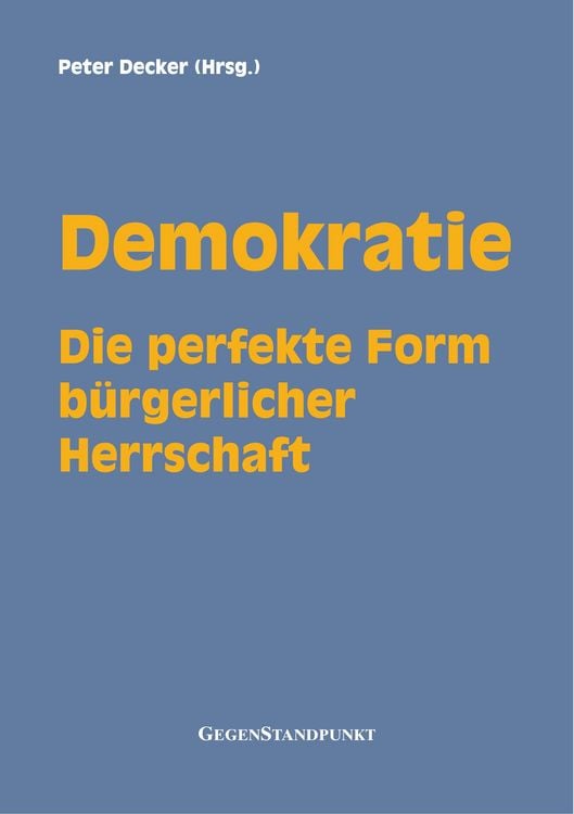 Produktbild: Demokratie - Die perfekte Form b&uuml;rgerlicher Herrschaft