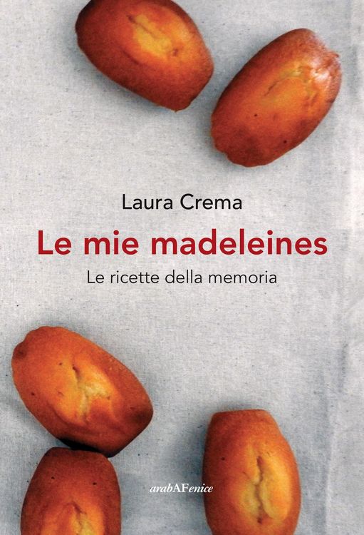 Produktbild: Le mie madeleines. Le ricette della memoria