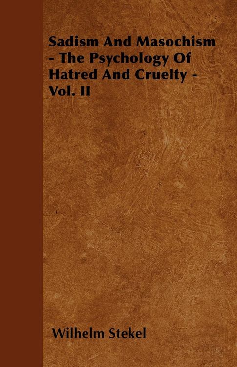 Produktbild: Sadism and Masochism - The Psychology of Hatred and Cruelty - Vol. II.