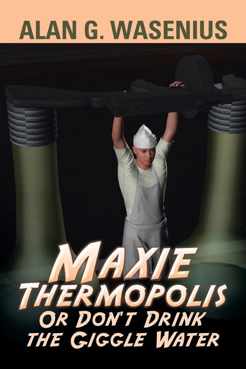 Produktbild: Maxie Thermopolis Or Don't Drink the Giggle Water