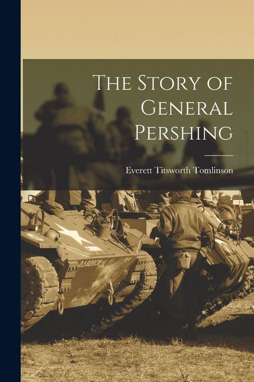 Produktbild: The Story of General Pershing