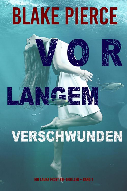 Produktbild: Vor Langem Verschwunden (Ein Laura Frost FBI-Thriller - Band 1)