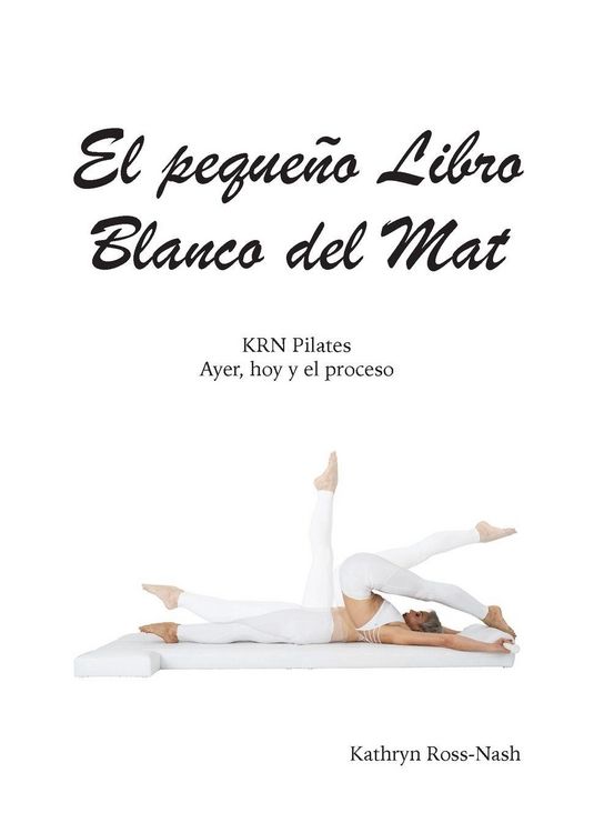 Produktbild: El peque&ntilde;o Libro Blanco del Mat, KRN Pilates, Ayer, hoy y el proceso