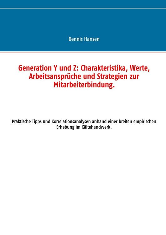 Produktbild: Generation Y und Z: Charakteristika, Werte, Arbeitsanspr&uuml;che und Strategien zur Mitarbeiterbindung