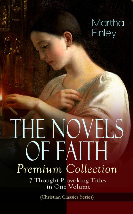 Produktbild: THE NOVELS OF FAITH - Premium Collection: 7 Thought-Provoking Titles in One Volume