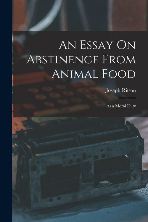 Produktbild: An Essay On Abstinence From Animal Food: As a Moral Duty