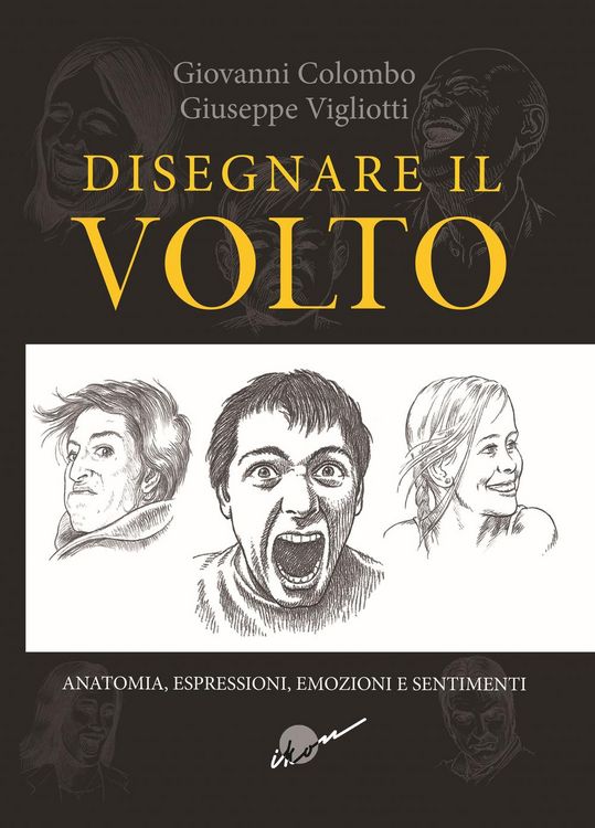 Produktbild: Disegnare il volto. Anatomia, espressioni, emozioni e sentimenti