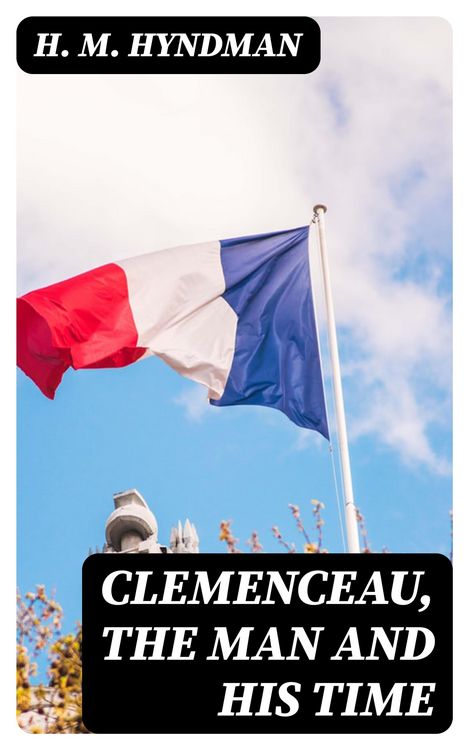 Produktbild: Clemenceau, the Man and His Time