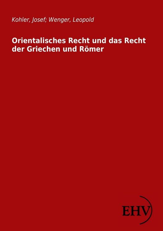Produktbild: Orientalisches Recht und das Recht der Griechen und R&ouml;mer