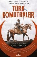 Produktbild: T&uuml;rk Komutanlar - Meteden Atat&uuml;rke Tarihe Y&ouml;n Verenler