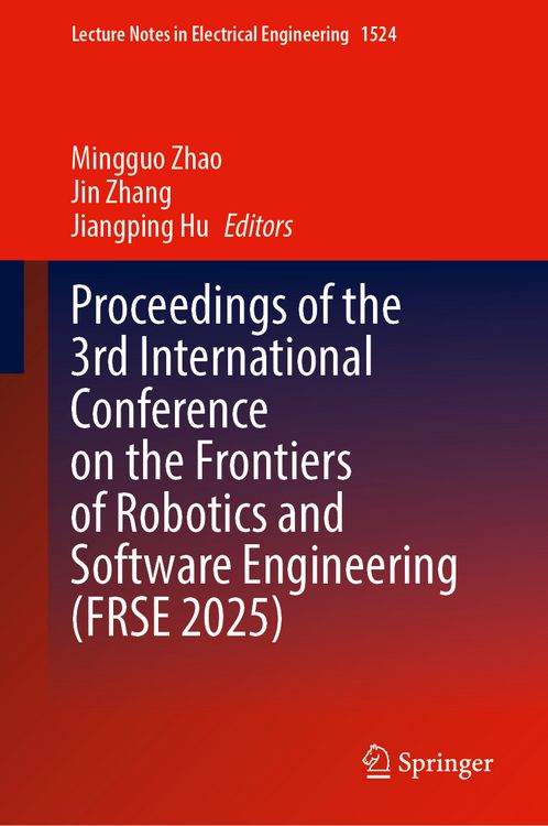 Produktbild: Proceedings of the 3rd International Conference on the Frontiers of Robotics and Software Engineering (FRSE 2025)