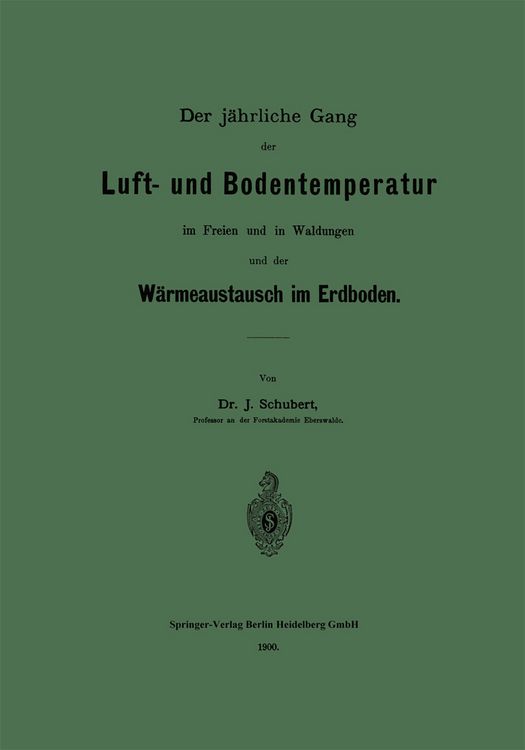 Produktbild: Der j&auml;hrliche Gang der Luft- und Bodentemperatur im Freien und in Waldungen und der W&auml;rmeaustausch im Erdboden