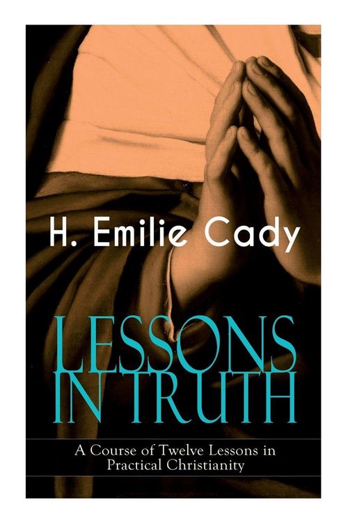Produktbild: LESSONS IN TRUTH - A Course of Twelve Lessons in Practical Christianity