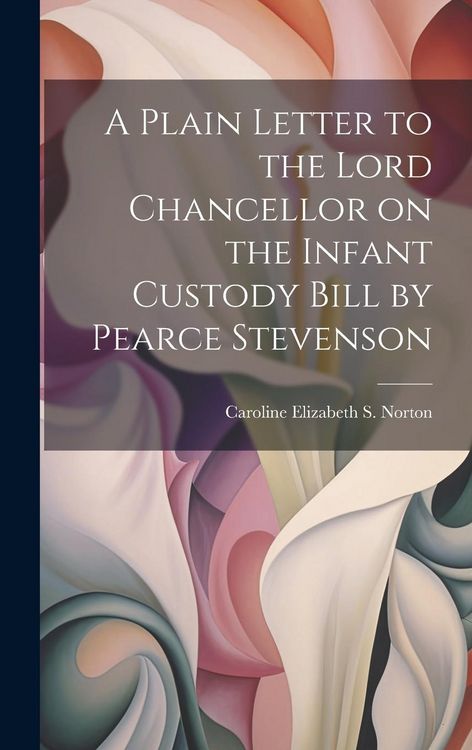 Produktbild: A Plain Letter to the Lord Chancellor on the Infant Custody Bill by Pearce Stevenson