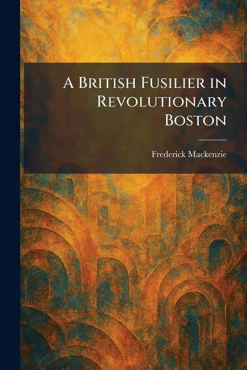 Produktbild: A British Fusilier in Revolutionary Boston
