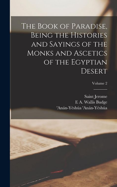 Produktbild: The Book of Paradise, Being the Histories and Sayings of the Monks and Ascetics of the Egyptian Desert; Volume 2