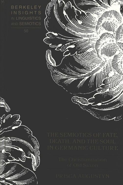Produktbild: The Semiotics of Fate, Death, and the Soul in Germanic Culture